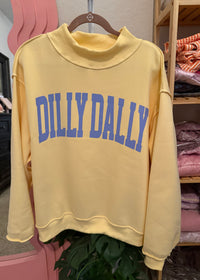 Dilly Dally Mockneck Sweatshirt